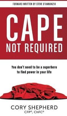 Cape Not Required By Cory Shepherd 9780998644691 (Hardback)