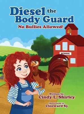 Diesel The Body Guard: No Bullies Allowed! By Shirley, Cindy,