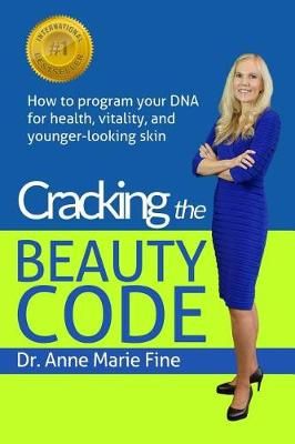 Cracking the Beauty Code By Dr Anne Marie Marie Fine 9780998649306
