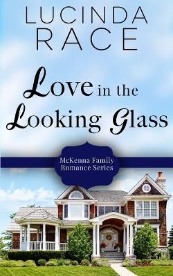 Love in the Looking Glass By Lucinda Race 9780998664712 (Paperback)