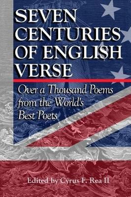 Seven Centuries of English Verse By Cyrus F Rea II 9780998665665