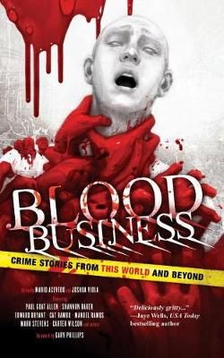 Blood Business: Crime Stories From This World And Beyond 9780998666747