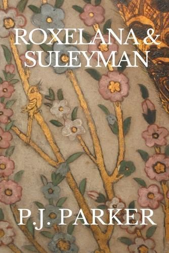Roxelana & Suleyman By Parker, P.J. 9780998685625 (Paperback)