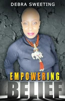 Empowering Belief By Debra Sweeting 9780998689173 (Paperback)