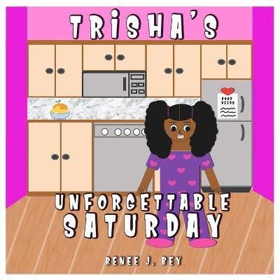 Trisha's Unforgettable Saturday By Bey 9780998689548 (Paperback)