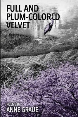 Full and Plum-Colored Velvet By Anne Graue 9780998700380 (Paperback)
