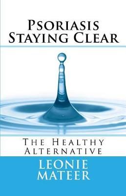 Psoriasis - Staying Clear By Leonie F Mateer 9780998701448 (Paperback)