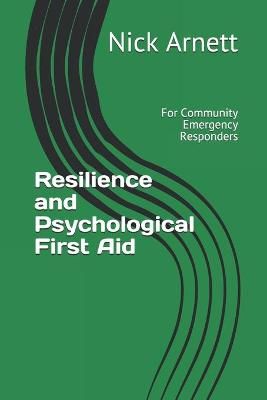 Resilience and Psychological First Aid By Nick Arnett 9780998712499