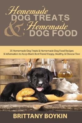 Homemade Dog Treats and Homemade Dog Food By Brittany Boykin