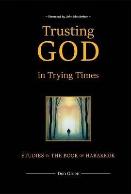 Trusting God in Trying Times By Don Green 9780998715612 (Hardback)