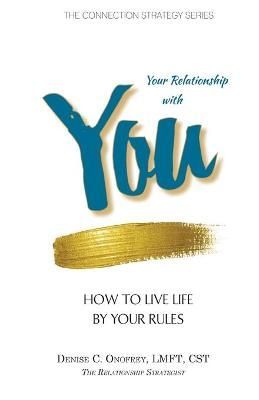 Your Relationship With You By Denise C Onofrey 9780998721002