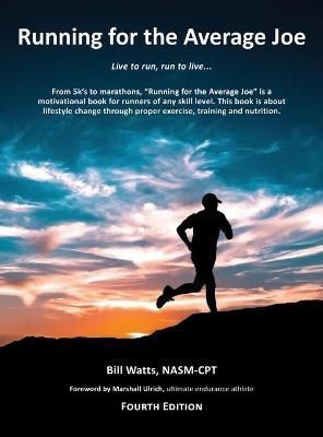 Running for the Average Joe By Bill Watts 9780998726106 (Hardback)