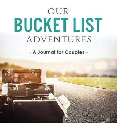Our Bucket List Adventures By Ashley Kusi, Marcus Kusi 9780998729183
