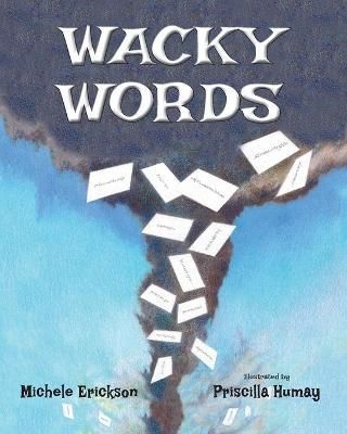 Wacky Words By Erickson, Michele 9780998747835 (Paperback)