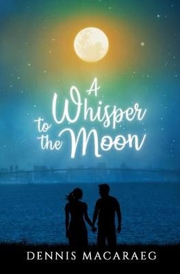 Whisper to the Moon By Macaraeg 9780998754840 (Paperback)