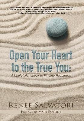 Open Your Heart to the True You By Renee Salvatori 9780998762302