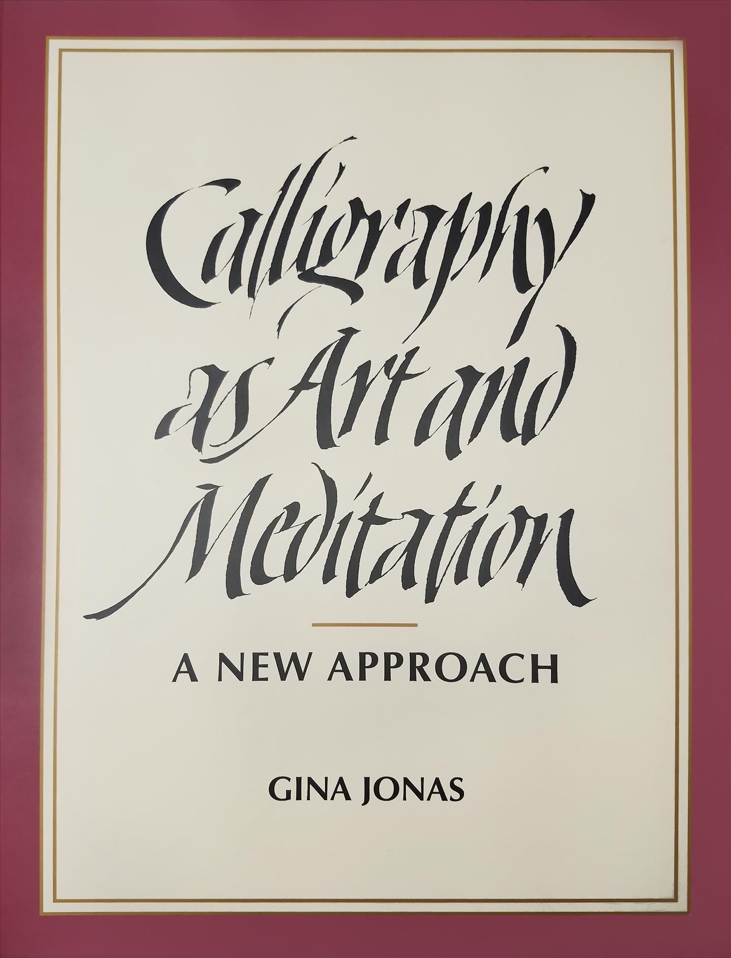 Calligraphy as Art and Meditation By Gina Jonas 9780998767307