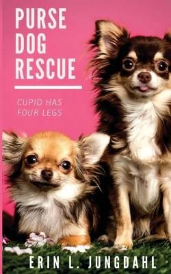 Purse Dog Rescue By Erin L Jungdahl 9780998787732 (Paperback)