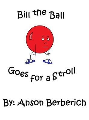 Bill the Ball Goes for a Stroll 9780998794013 (Hardback)