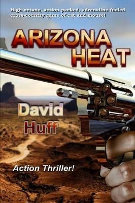 Arizona Heat By David Huff 9780998800301 (Paperback)