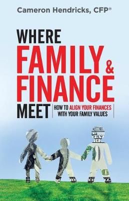 Where Family and Finance Meet By Cameron Hendricks 9780998821450