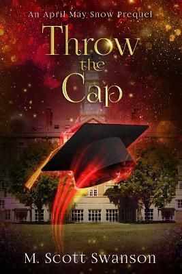Throw the Cap By M Scott Swanson 9780998827933 (Paperback)