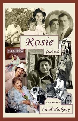 Rosie (and me) By Carol Harkavy 9780998837307 (Paperback)