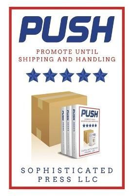 Push By Sophisticated Press LLC 9780998866963 (Paperback)