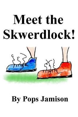 Meet The Skwerdlock! By Pops Jamison 9780998888590 (Paperback)