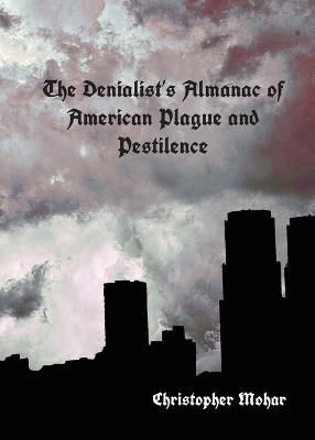 The Denialist's Almanac of American Plague and Pestilence (Paperback)