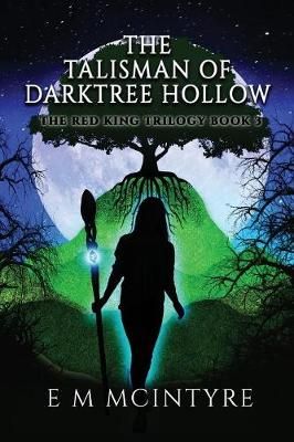 The Talisman of Darktree Hollow By E M McIntyre 9780998899343