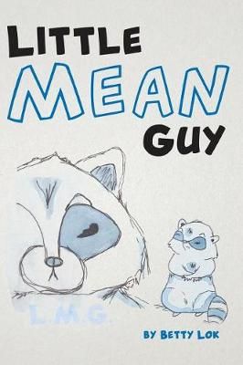 Little Mean Guy By Betty J Lok 9780998909066 (Paperback)