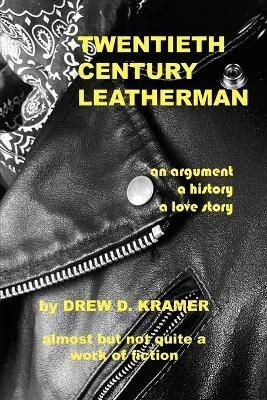 Twentieth-Century Leatherman By Kramer 9780998909868 (Paperback)