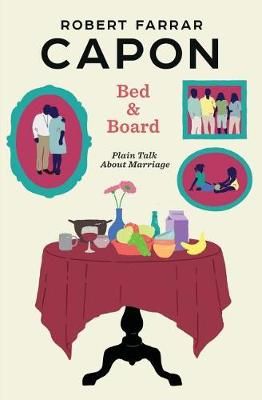 Bed and Board By Robert Farrar Capon 9780998917115 (Paperback)