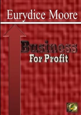 Business For Profit By Moore, Eurydice 9780998922324 (Paperback)