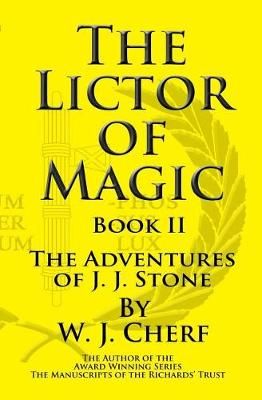 The Lictor of Magic By W J Cherf 9780998931807 (Paperback)