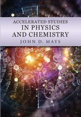 Accelerated Studies in Physics and Chemistry By John Mays (Paperback)
