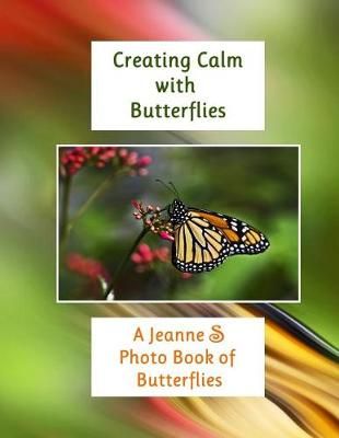 Creating Calm With Butterflies By Jeanne Schlesinger 9780998990224