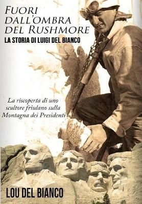 Fuori Dall'ombra Del Rushmore By Lou Del Bianco 9780998998794