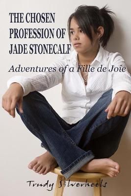 The Chosen Profession of Jade Stonecalf By Trudy Silverheels