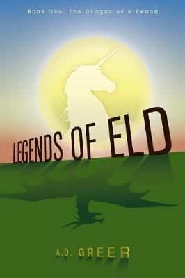 Legends of Eld By A D Greer 9780999014301 (Paperback)