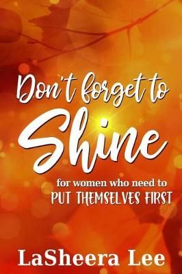 Don't Forget to Shine By La Sheera Lee 9780999017661 (Paperback)
