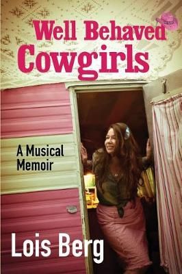 Well Behaved Cowgirls By Lois Berg 9780999023303 (Paperback)