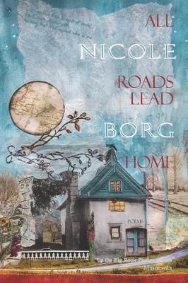 All Roads Lead Home By Nicole Borg 9780999043035 (Paperback)