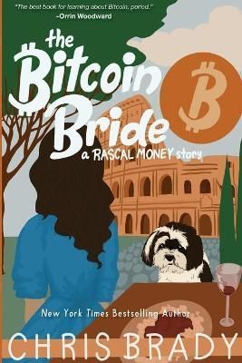 The Bitcoin Bride By Chris Brady 9780999044094 (Paperback)