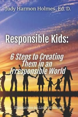 Responsible Kids By Judy Harmon Holmes Edd 9780999048955 (Paperback)