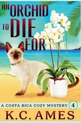 An Orchid To Die For By K C Ames 9780999050941 (Paperback)