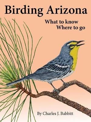Birding Arizona By Charles J. Babbitt 9780999073605 (Paperback)