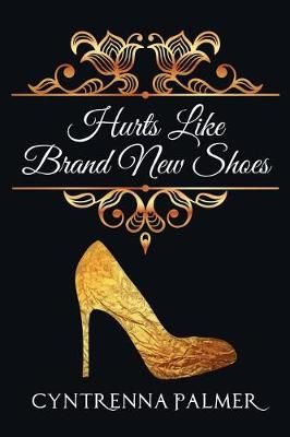 Hurts Like Brand New Shoes By Cyntrenna Palmer 9780999078501