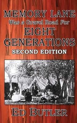 Memory Lane Was A Gravel Road For Eight Generations By Ed M Butler